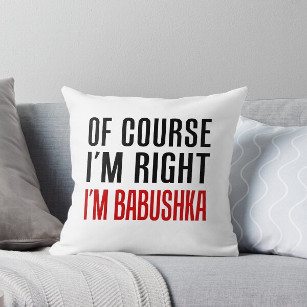 Item preview, I'm Right I'm Babushka Russian Grandma designed and sold by jaycartoonist.