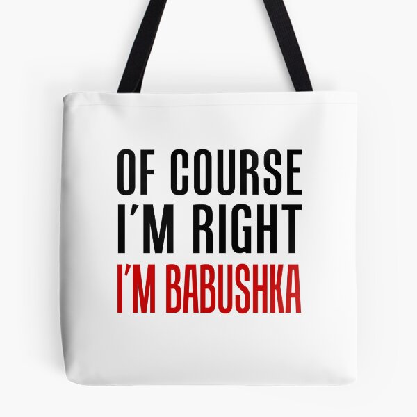Item preview, I'm Right I'm Babushka Russian Grandma designed and sold by jaycartoonist.
