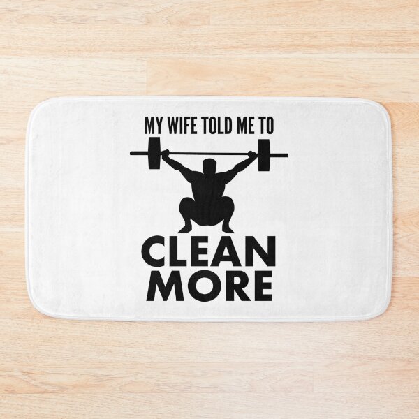 Item preview, My Wife Told Me to Clean - Weightlifting designed and sold by HalpinDesign.