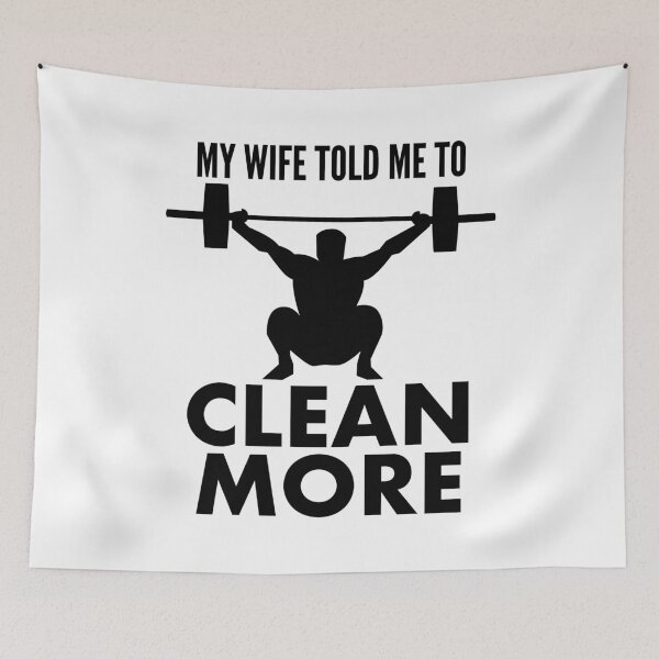 Artikelvorschau, My Wife Told Me to Clean - Weightlifting entworfen und verkauft von HalpinDesign.