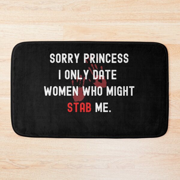Item preview, Sorry Princess I Only Date Women Who Might Stab Me designed and sold by Johan Liebert.