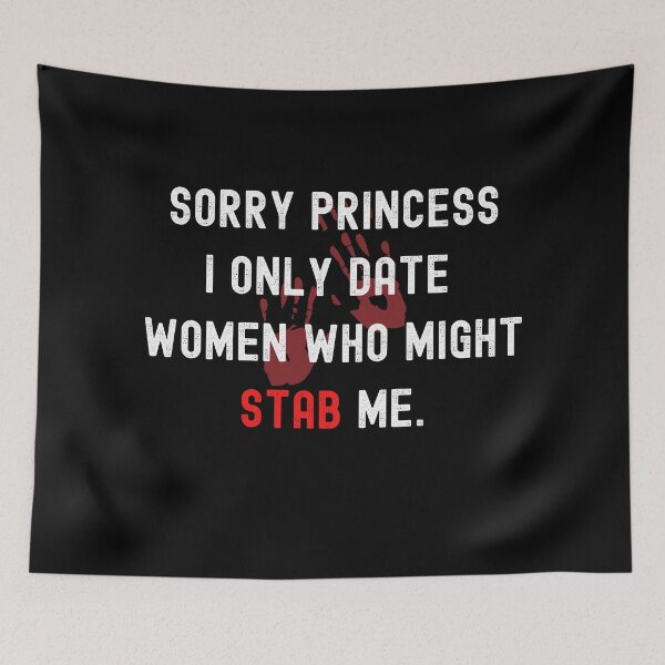 Item preview, Sorry Princess I Only Date Women Who Might Stab Me designed and sold by Johan Liebert.