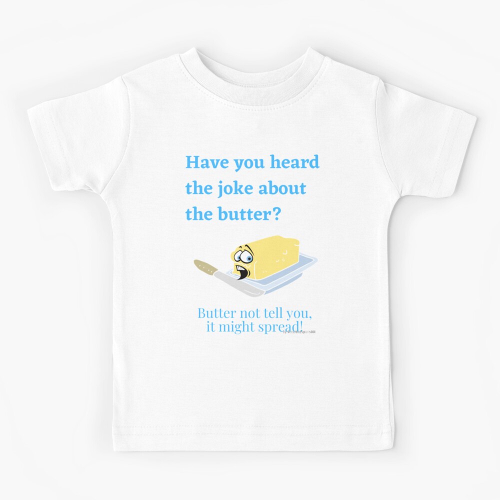 "Funny Food Jokes Have you heard the joke about the butter? Butter not