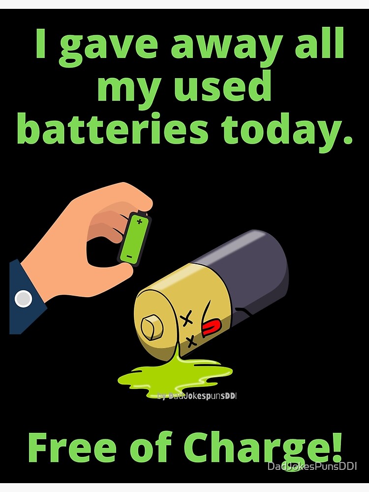 "Dumb Dad Jokes to roll your eyes at I gave away all my used batteries