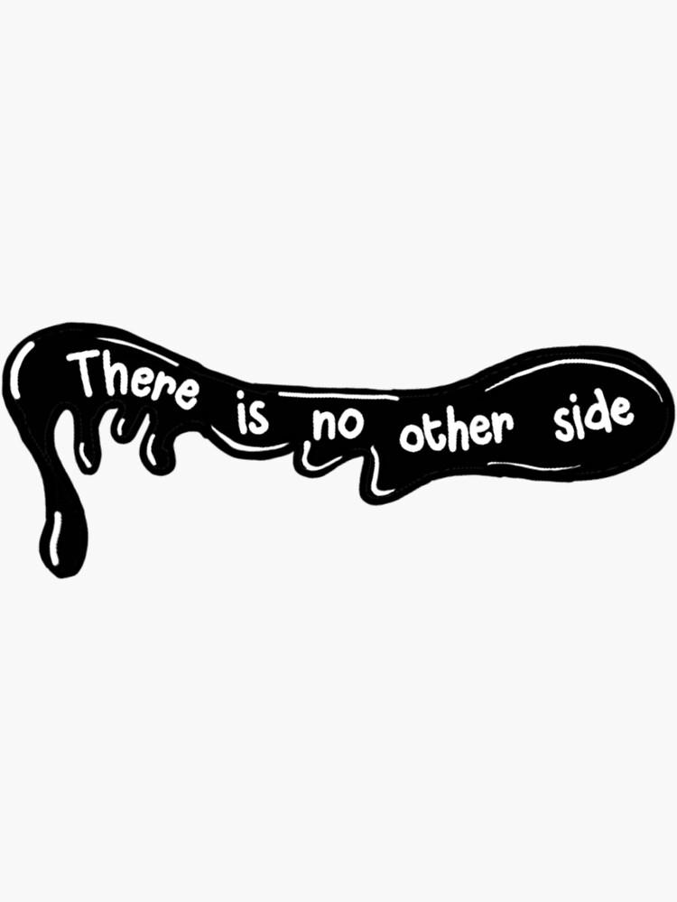 "There is no other side " Sticker for Sale by summitleigh Redbubble