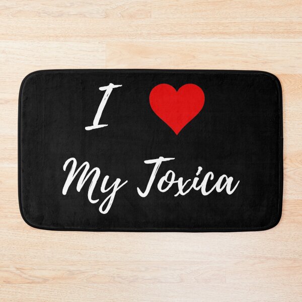 Item preview, I Love My Toxica designed and sold by ElPaisaDesigns.