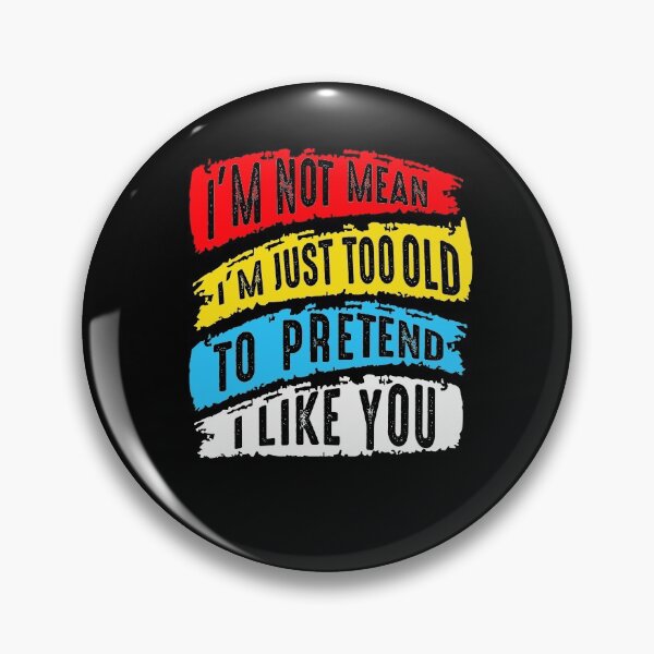 Item preview, No soy malo, soy demasiado mayor para fingir que me gustas designed and sold by BaseStore.