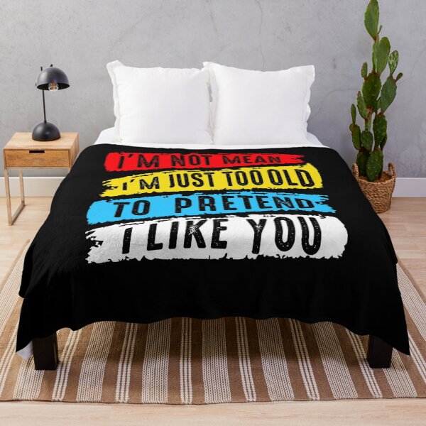 Item preview, I'm Not Mean I'm Just Too Old To Pretend I Like You designed and sold by BaseStore.