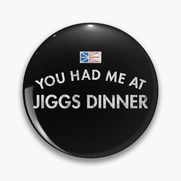 Item preview, You Had Me At Jiggs Dinner designed and sold by twHistory.