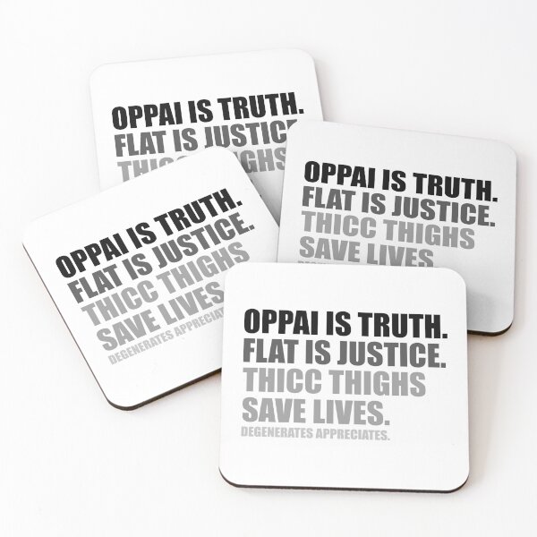 Oppai is Truth. Flat is Justice. Thicc Thighs Save Lives. V2 Coasters (Set of 4)