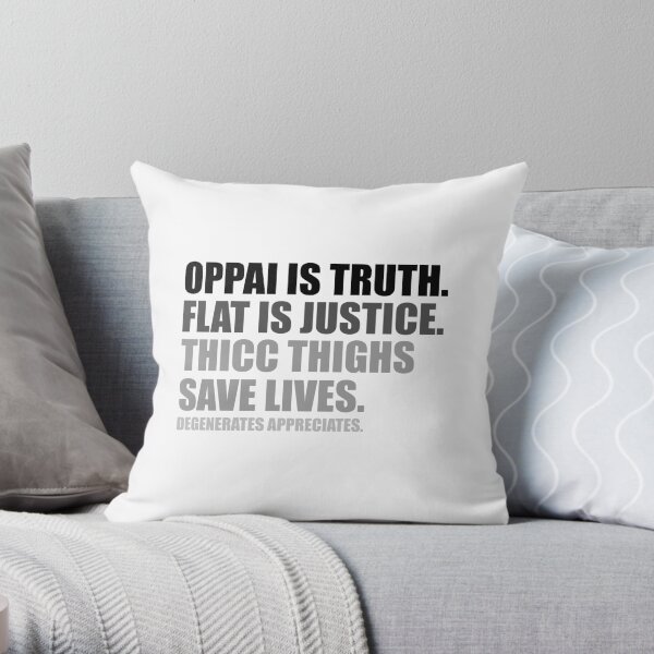 Oppai is Truth. Flat is Justice. Thicc Thighs Save Lives. V2 Throw Pillow