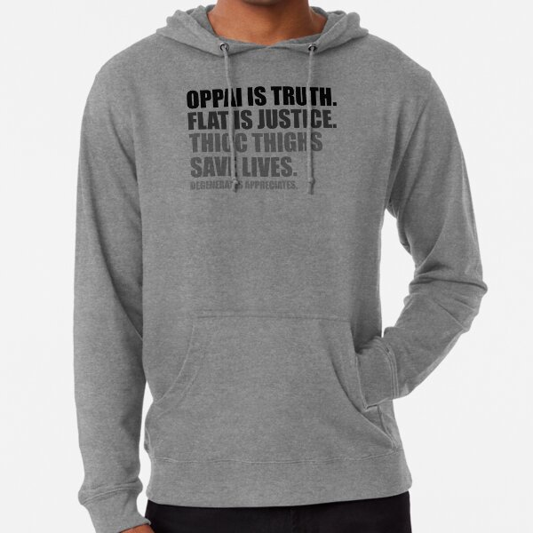 Oppai is Truth. Flat is Justice. Thicc Thighs Save Lives. V2 Lightweight Hoodie