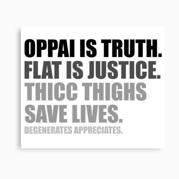 Oppai is Truth. Flat is Justice. Thicc Thighs Save Lives. V2 Canvas Print