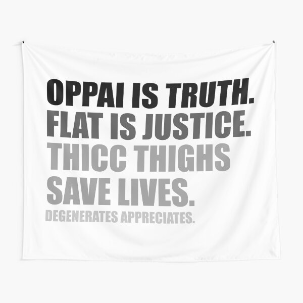 Oppai is Truth. Flat is Justice. Thicc Thighs Save Lives. V2 Tapestry