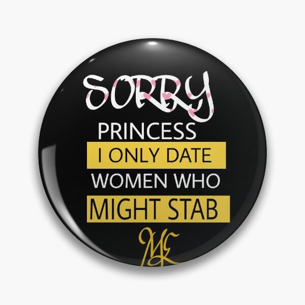 Item preview, sorry princess i only date women who might stab me text designed and sold by Shubatdesigns.
