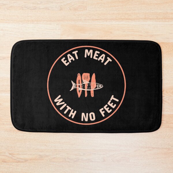 Item preview, Eat Meat With No Feet designed and sold by MikesPoD.