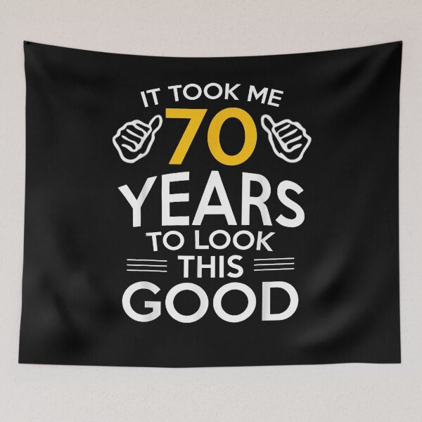 Item preview, it took me 70 years birthday, funny, humor, 70th, it, took, me, 70, years, look, designed and sold by ryanpensyp.