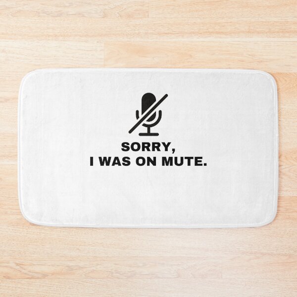 Item preview, Sorry I was on mute | social distancing work humor  designed and sold by R-reflections.