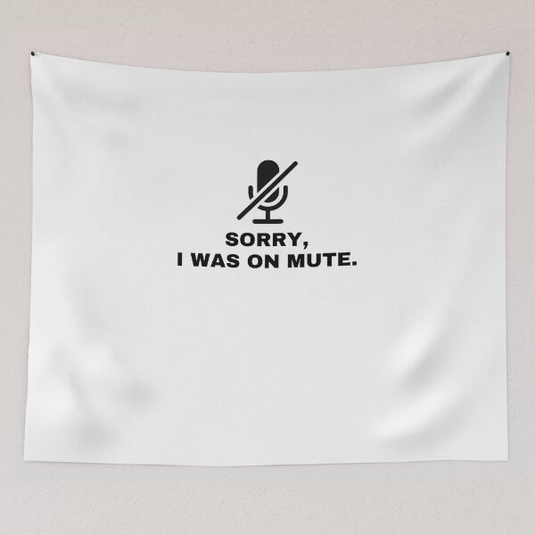 Item preview, Sorry I was on mute | social distancing work humor  designed and sold by R-reflections.