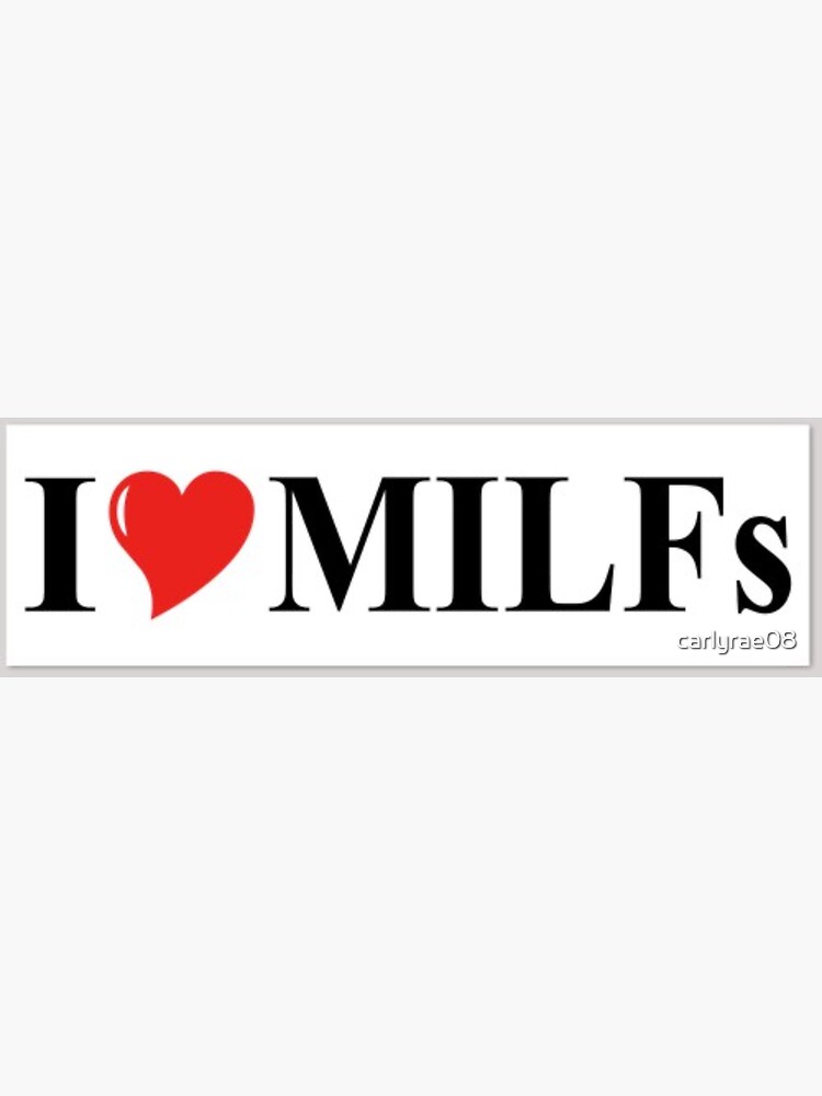 I Love Milfs Sticker By Carlyrae08 Redbubble