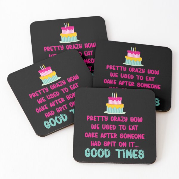 Item preview, Pretty Crazy How We Used To Eat Cake After Someone Had Spit On It Good Times designed and sold by TheButtonCrew.