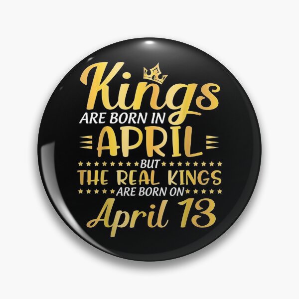 Item preview, Kings Are Born In April The Real Kings Are Born On April 13 designed and sold by ThiReals.