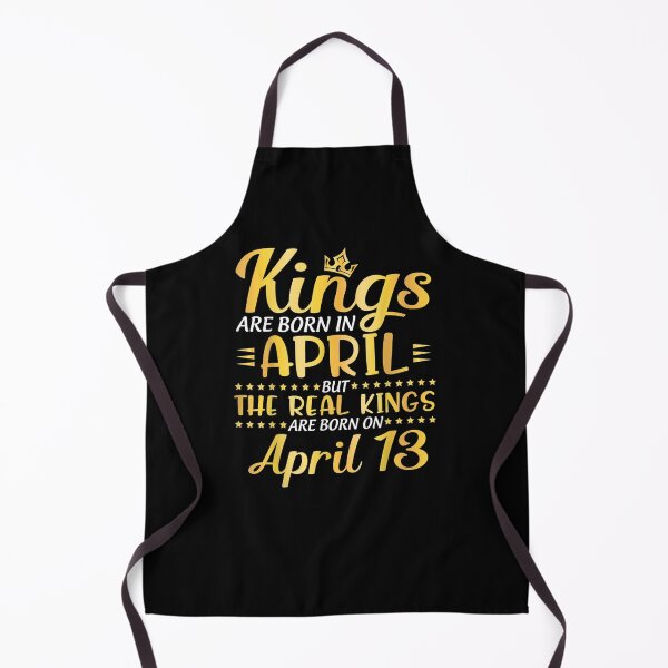 Item preview, Kings Are Born In April The Real Kings Are Born On April 13 designed and sold by ThiReals.