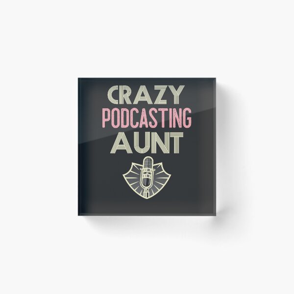 Item preview, Crazy Podcasting Aunt designed and sold by EricJP.