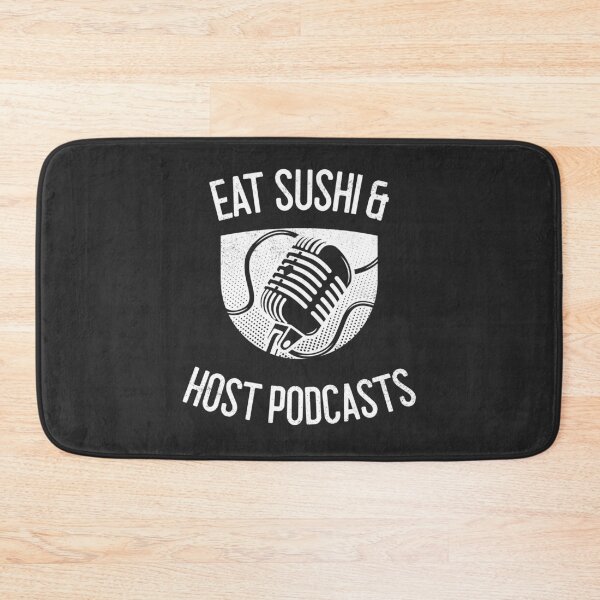 Item preview, Eat Sushi & Host Podcasts designed and sold by EricJP.