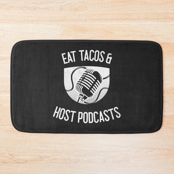 Item preview, Eat Tacos & Host Podcasts designed and sold by EricJP.
