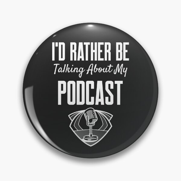 Item preview, I'd Rather Be Talking About My Podcast designed and sold by EricJP.