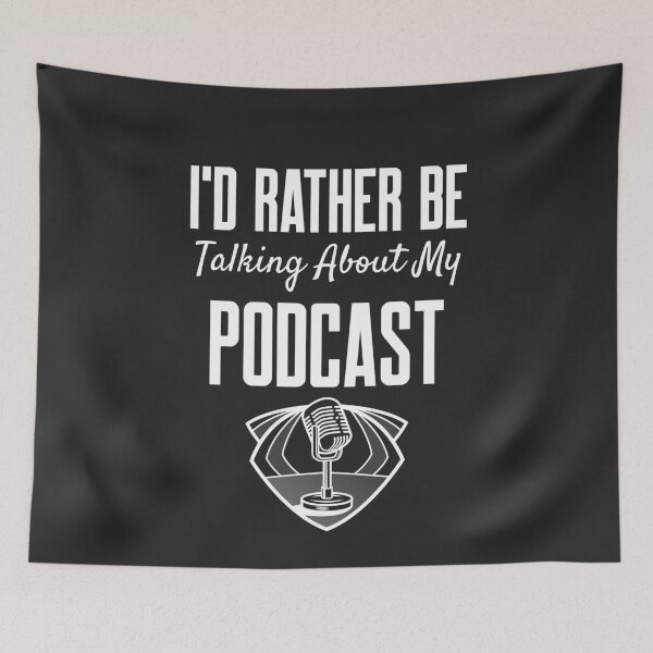 Item preview, I'd Rather Be Talking About My Podcast designed and sold by EricJP.