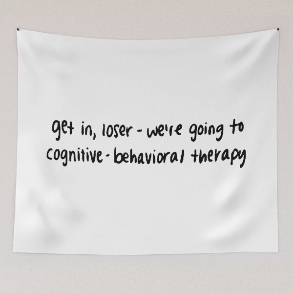 Item preview, Get in, loser - we're going to cognitive behavioral therapy- Psychology Design designed and sold by Psychologist's Inventory.