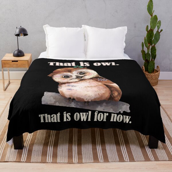 Item preview, That is Owl. That is Owl for now. Funny Owls puns for birds and Owl lovers designed and sold by EvaWolf.