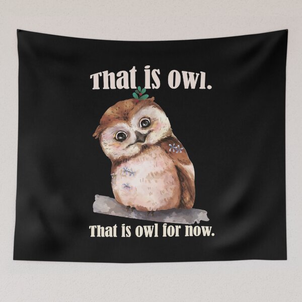 Item preview, That is Owl. That is Owl for now.  Funny Owls puns for birds and Owl lovers designed and sold by EvaWolf.