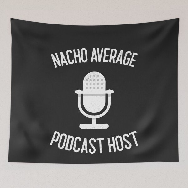 Item preview, Nacho Average Podcast Host designed and sold by EricJP.