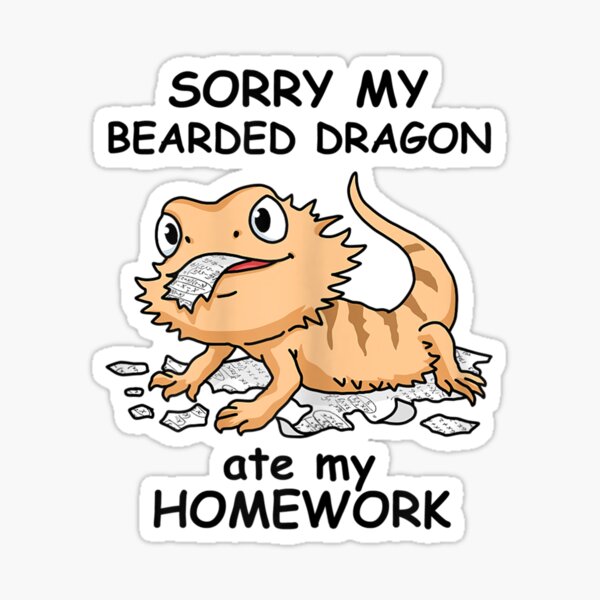 Item preview, Sorry My Bearded Dragon Ate My Homework designed and sold by ThiReals.