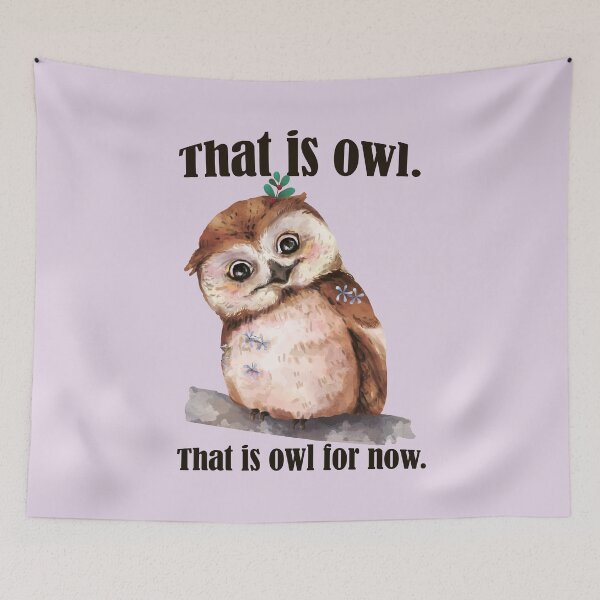Item preview, That is Owl. That is Owl for now.  Funny Owls puns for birds and Owl lovers- Version 2 designed and sold by EvaWolf.