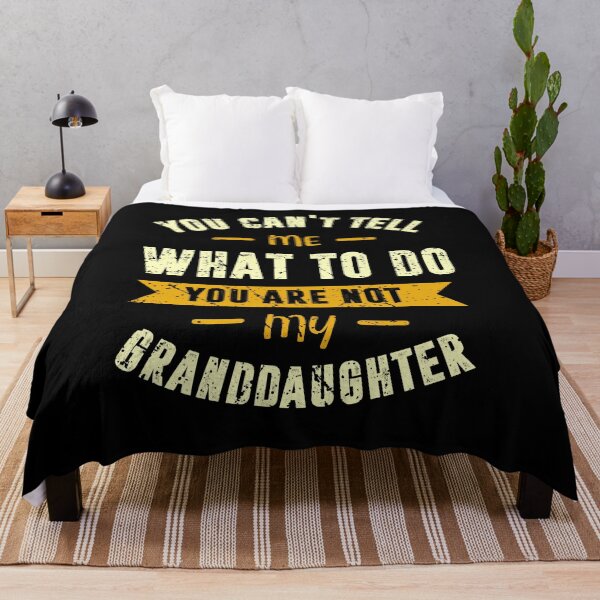 Item preview,  You Can't Tell Me What TO Do You Are Not My Granddaughter Funny designed and sold by cucai721.