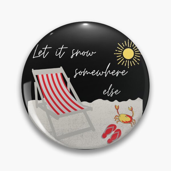 Item preview, Let it snow somewhere else designed and sold by Summers Cool.