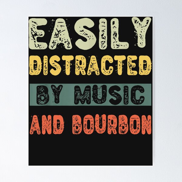 Item preview, Easily Distracted By Music And Bourbon designed and sold by Grewal21.