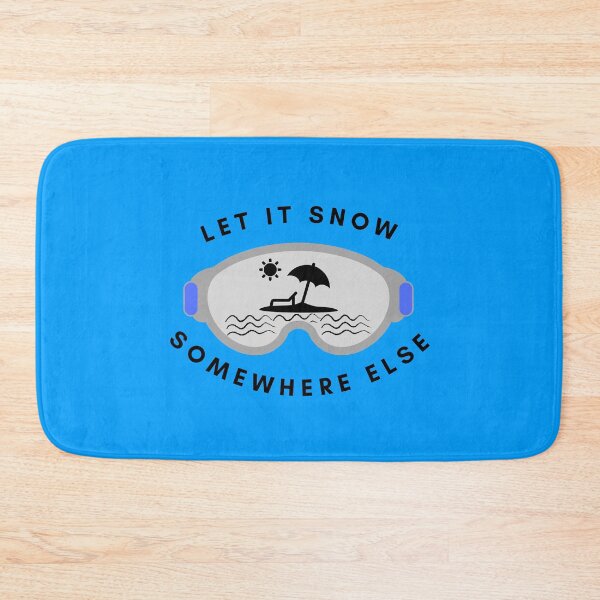 Item preview, Let it snow somewhere else designed and sold by Summers Cool.