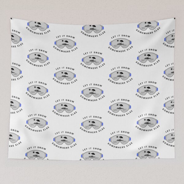 Item preview, Let it snow somewhere else designed and sold by Summers Cool.