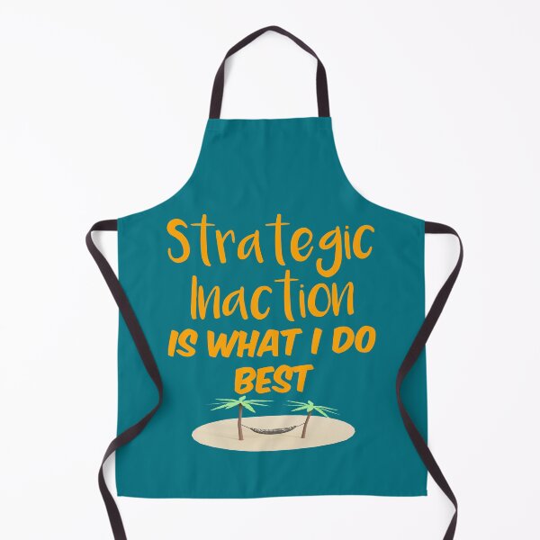 Item preview, Strategic Inaction is What I Do Best designed and sold by bradm50.