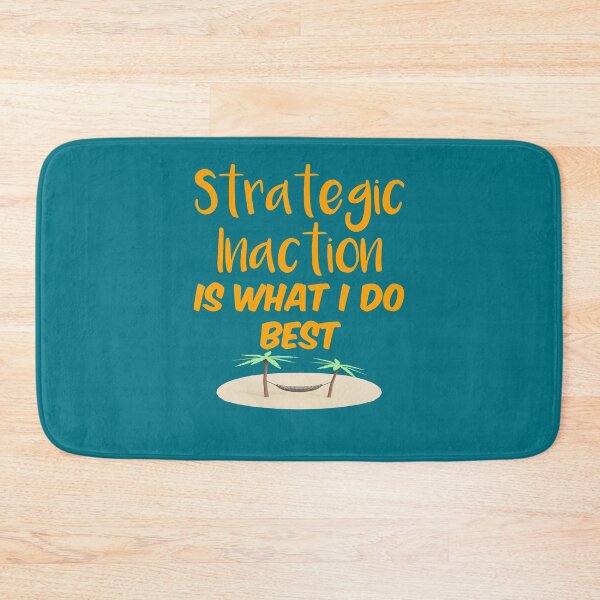 Item preview, Strategic Inaction is What I Do Best designed and sold by bradm50.