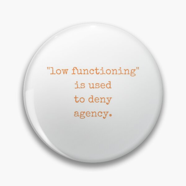 Item preview, Low Functioning Is Used to Deny Agency Autism Support Autistics designed and sold by Nathalie Aynié.