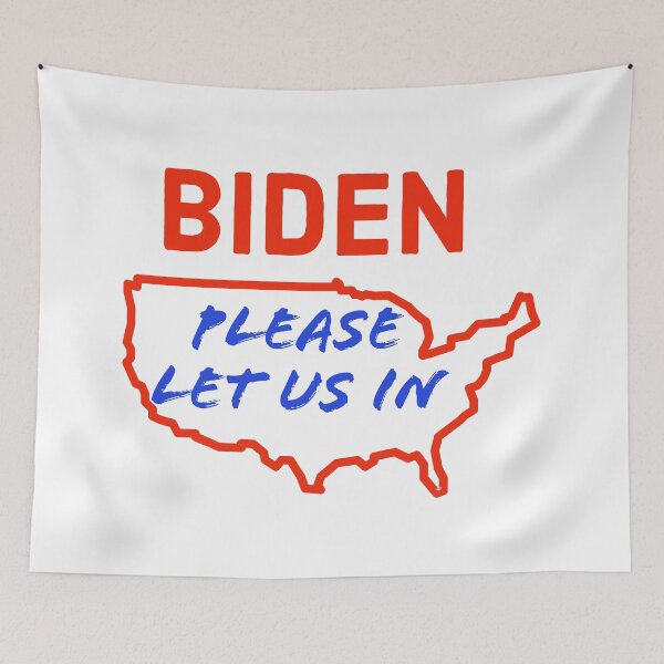 Item preview, Biden please let us in designed and sold by PCpallavi.