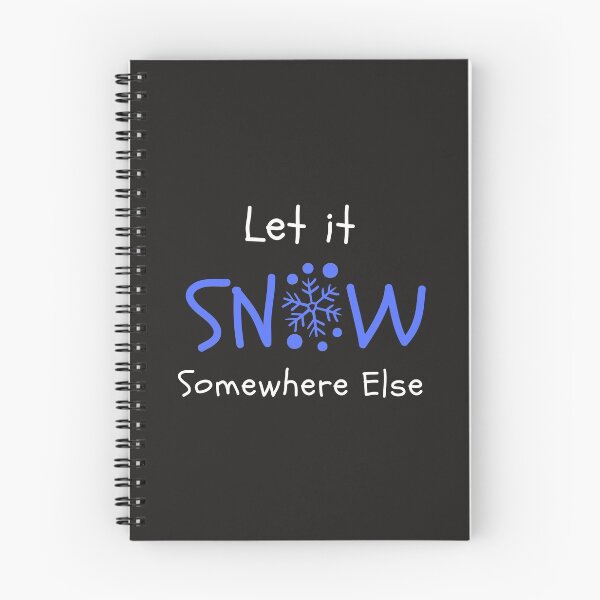 Item preview, Let it snow somewhere else designed and sold by Summers Cool.