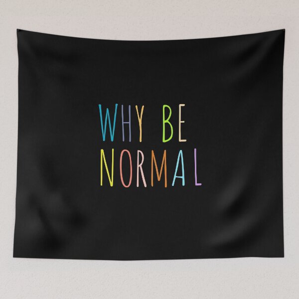 Item preview, WHY BE NORMAL designed and sold by Happy  Soul Store.