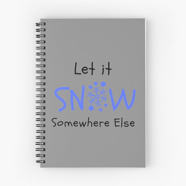 Item preview, Let it snow somewhere else designed and sold by Summers Cool.